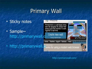 Primary Wall http://primarywall.com/ Sticky notes Sample~  http://primarywall.com/IXfVIp2ZsU http://primarywall.com/u3klZcybsJ 