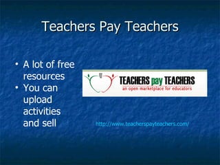 Teachers Pay Teachers http://www.teacherspayteachers.com/ A lot of free resources You can upload activities and sell 