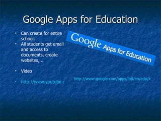 Google Apps for Education Can create for entire school. All students get email and access to documents, create websites, … Video http://www.youtube.com/watch?v=OAfzcYWh5Gg&feature=player_embedded#at=391 http://www.google.com/apps/intl/en/edu/k12.html 