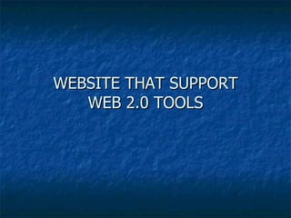 WEBSITE THAT SUPPORT  WEB 2.0 TOOLS  