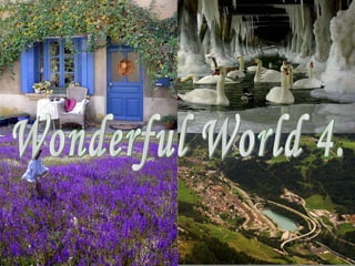 Wonderful World 4. 