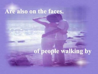 Are also on the faces.
of people walking by
 