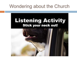 Wondering about the Church
 