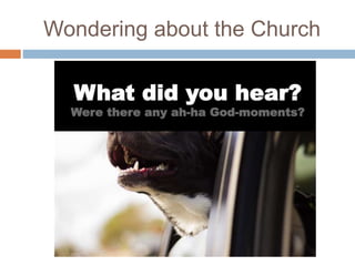 Wondering about the Church
 