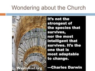 Wondering about the Church
 