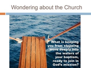 Wondering about the Church
 