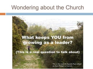 Wondering about the Church
 