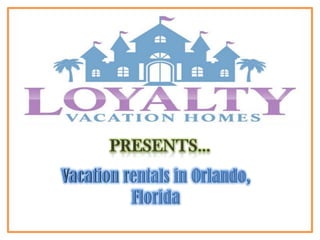 PRESENTS… Vacation rentals in Orlando, Florida 