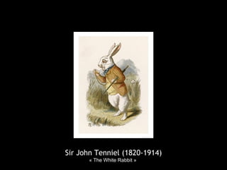 Sir John Tenniel (1820-1914)
« The White Rabbit »
 