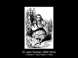 Sir John Tenniel (1820-1914)
« Chapter 6 : Pig & Pepper » (1865)
 