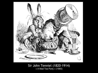 Sir John Tenniel (1820-1914)
« A Mad Tea Party » (1865)
 