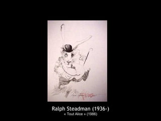 Ralph Steadman (1936-)
« Tout Alice » (1986)
 