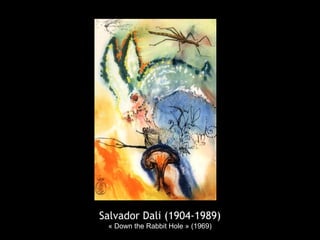 Salvador Dali (1904-1989)
« Down the Rabbit Hole » (1969)
 
