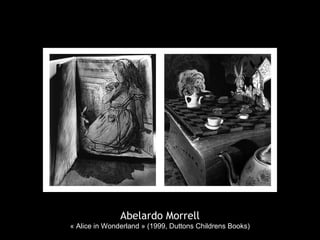 Abelardo Morrell
« Alice in Wonderland » (1999, Duttons Childrens Books)
 