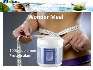 Wonder Meal
100% suplemen
Protein alami
 