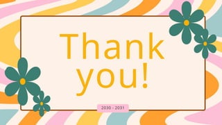 Thank
you!
2030 - 2031
 