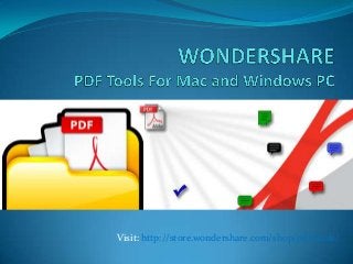 Visit: http://store.wondershare.com/shop/pdf-tools/
 