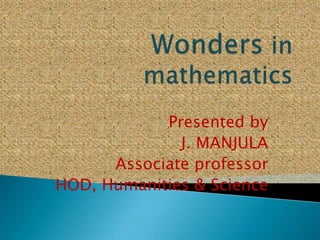 Presented by
              J. MANJULA
      Associate professor
HOD, Humanities & Science
 