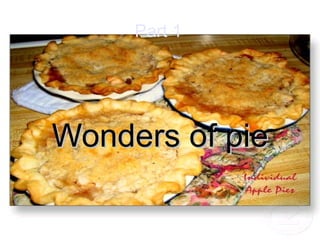 Wonders of pie Part 1 