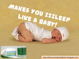 Make
    s You
          Zzzle
      A Bab     ep Lik
            y!         e




             http://shamunicitybioslifeslim.blogspot.com
 