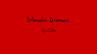Wonder Woman
By Lídia
 