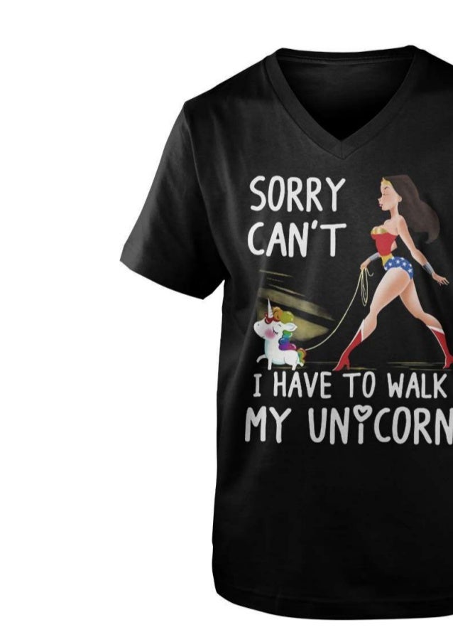 my can t walk sorry can t i to walk my unicorn shirt my can t walk sorry can t i to walk my unicorn shirt