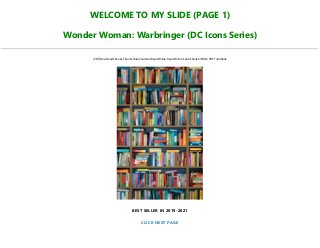 WELCOME TO MY SLIDE (PAGE 1)
Wonder Woman: Warbringer (DC Icons Series)
[PDF] Download Ebooks, Ebooks Download and Read Online, Read Online, Epub Ebook KINDLE, PDF Full eBook
BEST SELLER IN 2019-2021
CLICK NEXT PAGE
 