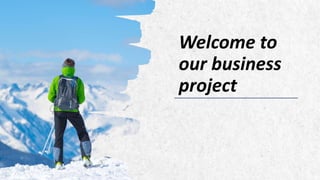 ALPINE SKI HOUSE
Welcome to
our business
project
 