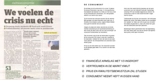 DE CONSUMENT

 De armslag van de consument is nu al met 1/3 gekort.           Het is ook niet vreemd dat de interesse van de woon-
 De banken financieren nog maar 4 x het jaarinkomen.            consument voor het Collectief Particulier Opdrachtge-
 Dat betekent dat iedereen nu in feite al in het huis zit dat   verschap CPO een duidelijk stijgende lijn vertoont. De
 hij zich financieel kan veroorloven, of in vele gevallen       consument is meer en meer bereid het heft in eigen
 wellicht nu al veel te duur woont.                             hand te nemen.

 Op dit moment kan niemand overzien wat de uiteinde-            Collectieviteit zal hoe dan ook toenemen. Het individuele
 lijke gevolgen van deze financiële crisis zullen zijn. In      tijdperk lijkt voorbij. Niet alleen omdat men de mentaliteit
 Amerika is de recessie voorbij, volgens Willem Middel-         van “graaien” en “ieder voor zich en god voor ons allen”
 koop gaat het slechter dan we denken.                          een beetje zat geworden is, maar ook omdat men gaat
                                                                zien dat collectiviteit winst kan opleveren.
 Volgens mij staat toch straks vast dat door de funda-
 mentele vanandering bij de hypotheekverstrekking en            Beslissingen blijven gemotiveerd door het eigenbelang.
 alle rumoer die deze crisis met zich mee zal brengen, de       We zullen alleen gaan zien dat de mensen dat eigenbe-
 consument fundamenteel zal veranderen.                         lang anders zullen gaan formuleren.

 Toen de bomen nog tot aan de hemel leken te groeien
 liet de consument zich zowel in prijs als in kwaliteit al-
 les wijsmaken. Voldeed het niet, dan werd al snel weer
 nieuw gekocht. De omloopsnelheid van producten werd
 almaar groter.

 Dit zal na de crisis anders zijn. De consument zal weer
 op de kleintjes gaan letten. En er wordt nu al veel meer
 gespaard.




O FINANCIËLE ARMSLAG MET 1/3 INGEKORT

O VERTROUWEN IN DE MARKT KWIJT

O PRIJS EN KWALITEITSBEWUSTZIJN ZAL STIJGEN

O CONSUMENT NEEMT HEFT IN EIGEN HAND
 