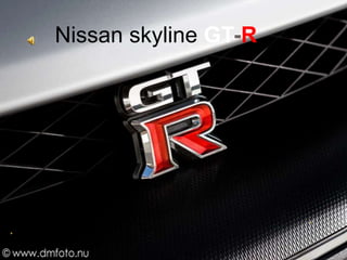    Nissan skylineGT-R 