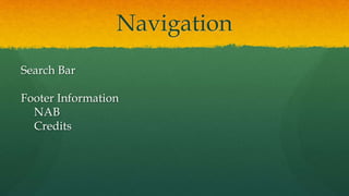 Navigation
Search Bar
Footer Information
NAB
Credits
 