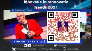 V I N C E N T E V E R T S
@Vincente
Vincent@Everts.net +31647180864
SlideShare.net/Vincente
VincentEverts
. n l
T R E N D W ATC H E R
Innovatie in rennovatie
Trends 2021
 