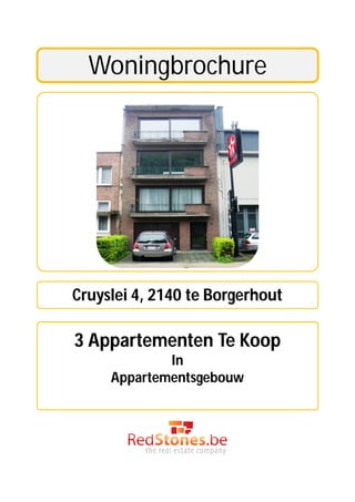 Woningbrochure




Cruyslei 4, 2140 te Borgerhout

3 Appartementen Te Koop
             In
     Appartementsgebouw
 