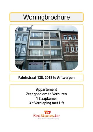 Woningbrochure




Paleisstraat 138, 2018 te Antwerpen


           Appartement
    Zeer goed om te Verhuren
           1 Slaapkamer
      3de Verdieping met Lift
 
