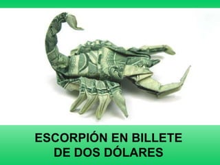 ESCORPIÓN EN BILLETE
  DE DOS DÓLARES
 