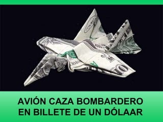 AVIÓN CAZA BOMBARDERO
EN BILLETE DE UN DÓLAAR
 