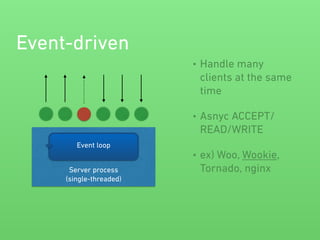 Woo took another way:
Multithreaded event-driven
 