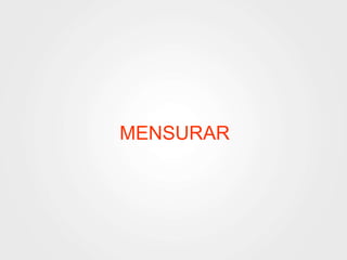 MENSURAR 
 