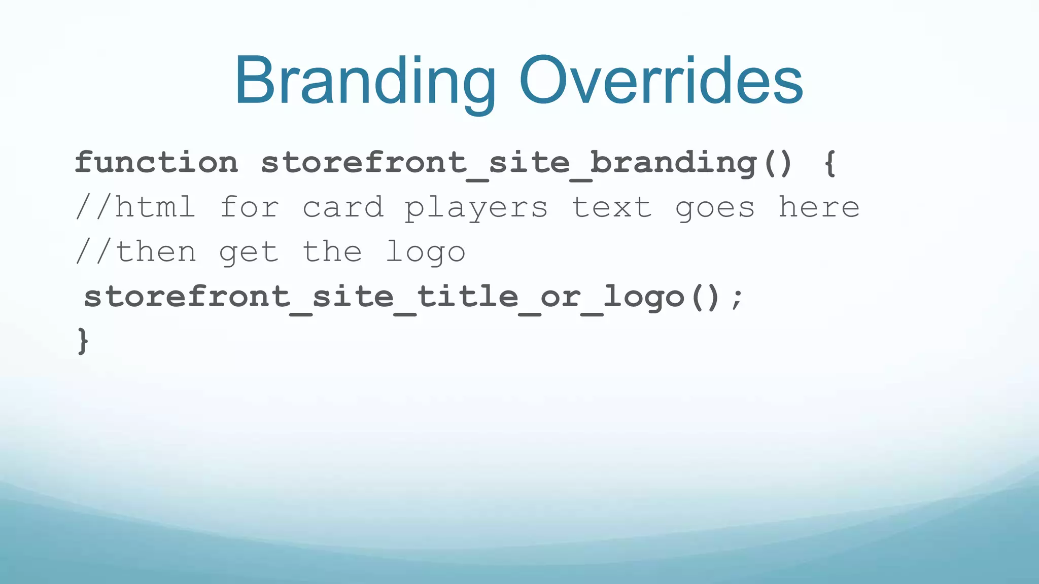 Branding Overrides
function storefront_site_branding() {
//html for card players text goes here
//then get the logo
storefront_site_title_or_logo();
}
 
