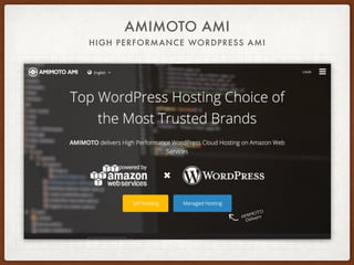 AMIMOTO AMI
HIGH PERFORMANCE WORDPRESS AMI
 