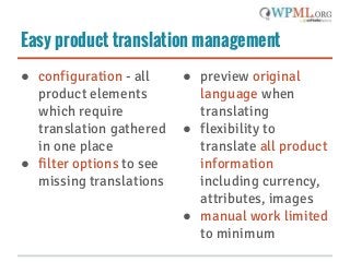 Easy product translation management
● configuration - all
product elements
which require
translation gathered
in one place...