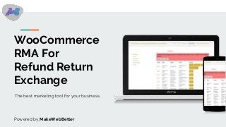 WooCommerce
RMA For
Refund Return
Exchange
The best marketing tool for your business.
Powered by MakeWebBetter
 