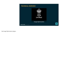EDMUND TURBIN, Solutions Engineer
Image Optimization
TECHNICAL OVERVIEW
Use Image Optimization plugins
 