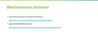 22
WooCommerce skalieren
● Data Stores anschauen für eigene Entwicklung
https://github.com/woocommerce/woocommerce/wiki/Data-Stores
● Eigene Tabellen für WooCommerce
https://github.com/woocommerce/woocommerce-product-tables-feature-plugin
 