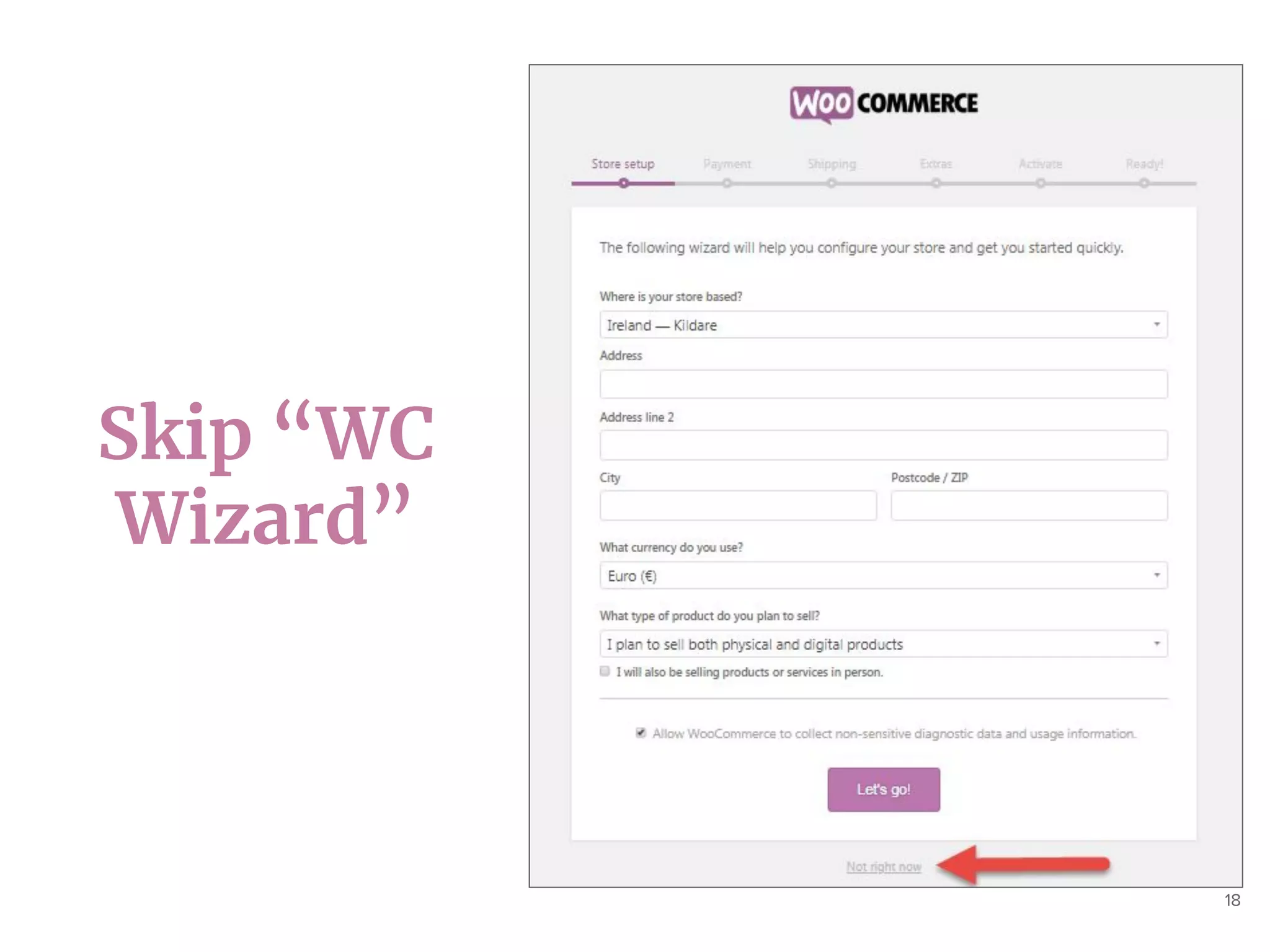 18
Skip “WC
Wizard”
 