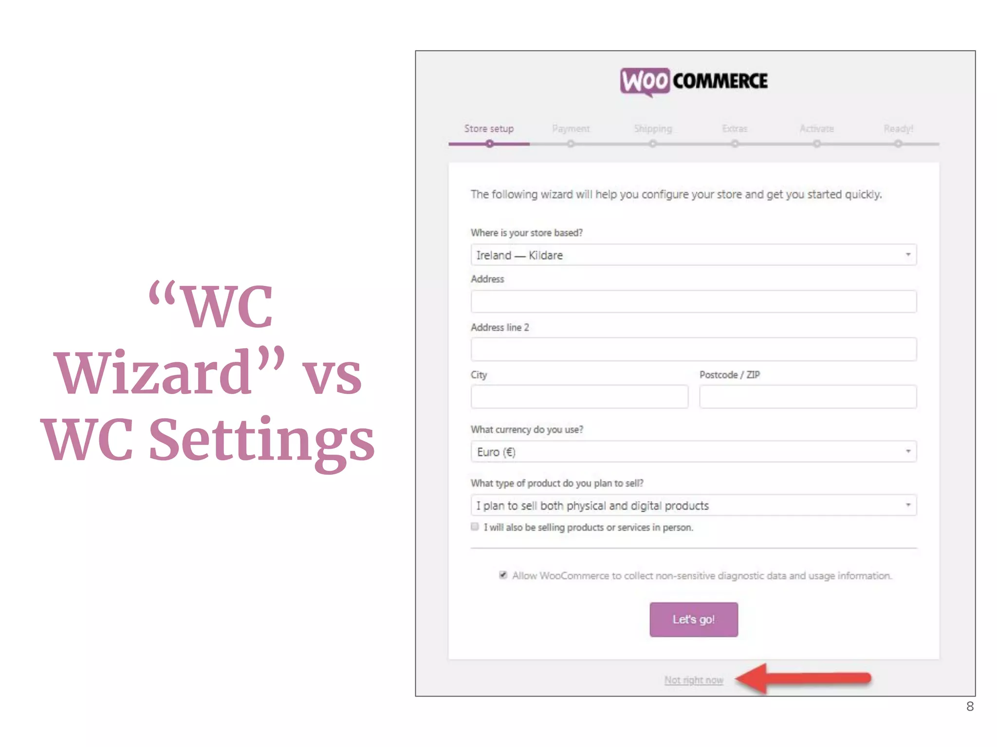 8
“WC
Wizard” vs
WC Settings
 