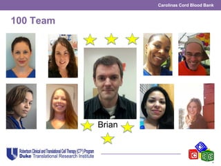 Carolinas Cord Blood Bank
100 Team
Brian
 