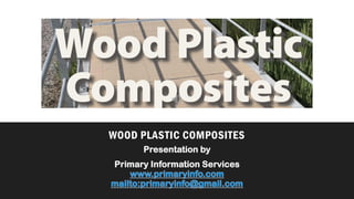WOOD PLASTIC COMPOSITES
 