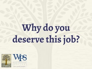 Why do you
deserve this job?
 
