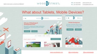 @woodstreetweb@jonmikelbaileywww.woodstreet.com
What about Tablets, Mobile Devices?
 